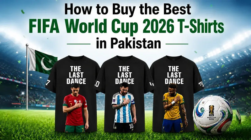 How to Buy the Best FIFA World Cup 2026 T-Shirts in Pakistan